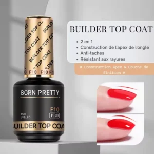 Flacon de Builder Top Coat F10 Born Pretty Pro, finition gel épaisse pour scellage de décorations et renfort brillant, formule sans HEMA ni TPO.